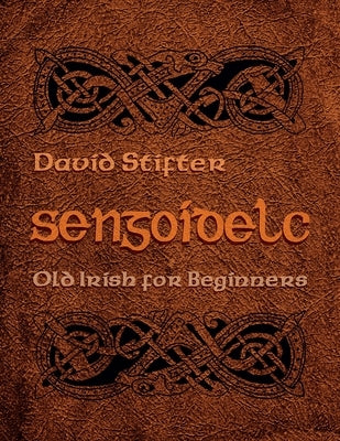 Sengoidelc: Old Irish for Beginners Paperback Syracuse University Press