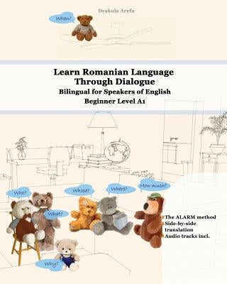 Learn Romanian Language Through Dialogue: Bilingual for Speakers of English Beginner Level A1 Audio tracks inclusive Paperback Createspace Independent Publishing Platform