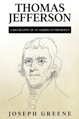 Thomas Jefferson: A Biography of an American President Paperback Rivercat Books LLC