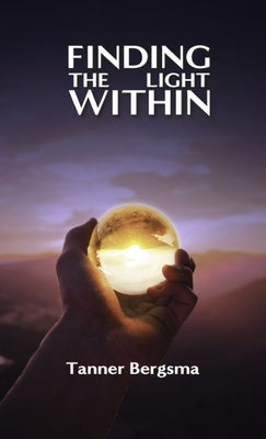 Finding The Light Within: Charting a Path to Resilience by Bergsma, Tanner