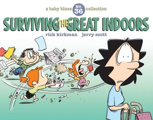Surviving the Great Indoors, 36: A Baby Blues Collection Andrews McMeel Publishing
