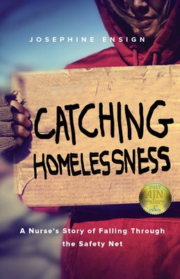 Catching Homelessness: A Nurse's Story of Falling Through the Safety Net Paperback She Writes Press