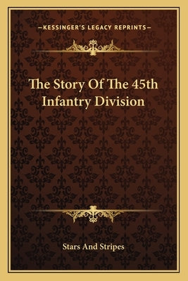 The Story Of The 45th Infantry Division Paperback Kessinger Publishing