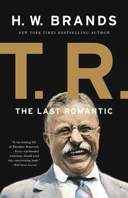 T. R.: The Last Romantic Paperback Basic Books