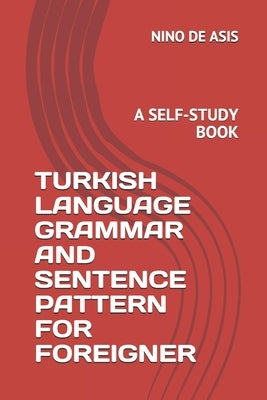 Turkish Language Grammar and Sentence Pattern for Foreigner: A Self-Study Book Paperback Independently Published