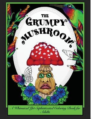 The Grumpy Mushroom: A Whimsical Yet Sophisticated Coloring Book For Adults Paperback Motherbutterfly Books