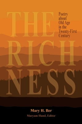 The Richness: Poetry about Old Age in the Twenty-First Century Paperback Moon Journal Press