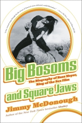 Big Bosoms and Square Jaws: The Biography of Russ Meyer, King of the Sex Film Paperback Crown Publishing Group (NY)