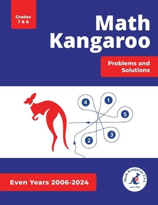 Math Kangaroo Problems and Solutions - Grades 7 & 8 - Even Years by USA, Math Kangaroo