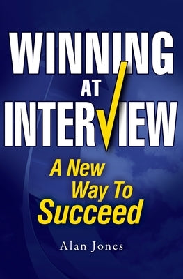 Winning At Interview 2017 Edition: A New Way To Succeed Paperback Createspace Independent Publishing Platform