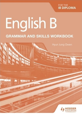 English B for the Ib Diploma Grammar and Skills Workbook Paperback Hodder Education