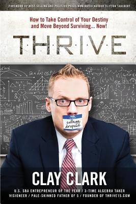 Thrive: How to Take Control of Your Destiny and Move Beyond Surviving... Now! Paperback Thrive Edutainment, LLC