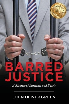 Barred Justice: A Memoir of Innocence and Deceit Paperback MindStir Media