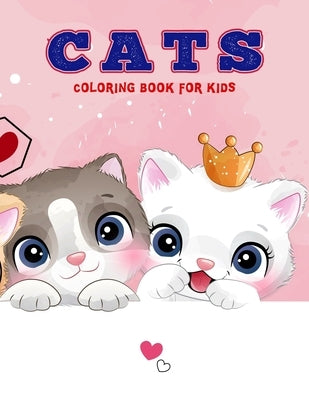 Cats Coloring Book For Kids: A Variety of Cat Pages to Color - Simple Cat Illustrations - Easy to Color By Kids - Ages 4-8 Paperback Independently Published