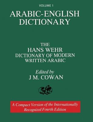 Volume 1: Arabic-English Dictionary: The Hans Wehr Dictionary of Modern Written Arabic. Fourth Edition. Paperback WWW.Snowballpublishing.com