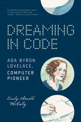 Dreaming in Code: ADA Byron Lovelace, Computer Pioneer Paperback Candlewick Press (MA)