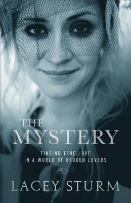 The Mystery: Finding True Love in a World of Broken Lovers Paperback Baker Books