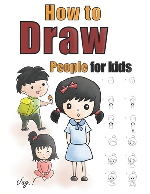 How To Draw People For Kids: Step By Step Drawing Guide For Children Easy To Learn Draw Human Paperback Independently Published