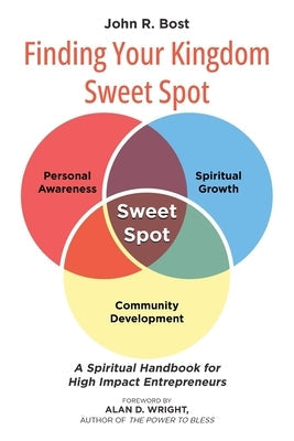 Finding Your Kingdom Sweet Spot: A Spiritual Handbook for High Impact Entrepreneurs Paperback Covenant Books