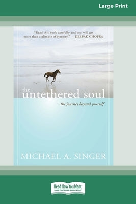 The Untethered Soul: The Journey Beyond Yourself by Singer, Michael A.