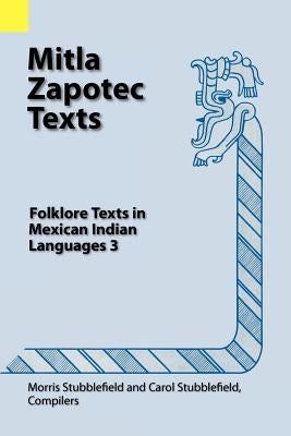 Mitla Zapotec Texts: Folklore Texts in Mexican Indian Languages 3 Paperback Sil International, Global Publishing