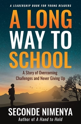 A Long Way to School: A Story of Overcoming Challenges and Never Giving Up Paperback Common Purpose Training Services