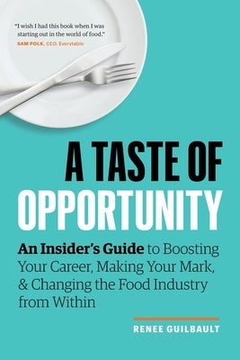 A Taste of Opportunity: An Insider's Guide to Boosting Your Career, Making Your Mark, and Changing the Food Industry from Within Paperback Page Two Press
