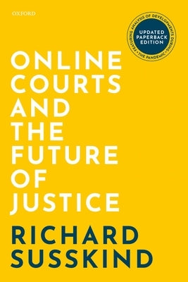 Online Courts and the Future of Justice Paperback Oxford University Press, USA