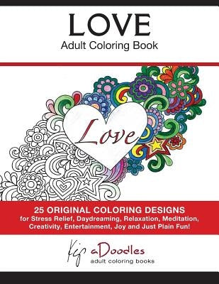 Love - Volume 1 - Adult Coloring Book: Creative Stress Relieving Patterns Coloring Book Paperback Mtc Publications