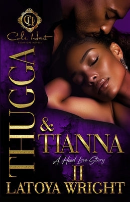 Thugga & Tianna 2: A Hood Love Story: Finale by Wright, Latoya