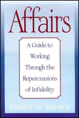 Affairs: A Guide to Working Through the Repercussions of Infidelity Paperback Jossey-Bass