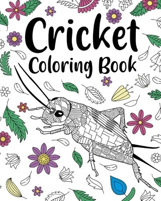 Cricket Coloring Book: Adult Crafts & Hobbies Books, Floral Mandala Pages, Freestyle Drawing Page Paperback Blurb