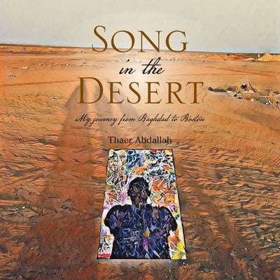 Song in the Desert: My Journey from Baghdad to Boston Paperback Authorhouse