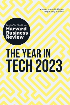 The Year in Tech, 2023: The Insights You Need from Harvard Business Review Paperback Harvard Business Review Press