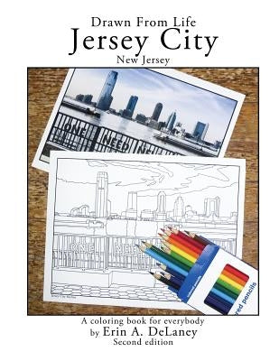 Drawn From Life Jersey City, New Jersey: a coloring book for everybody Paperback Erin a Delaney Photo, LLC
