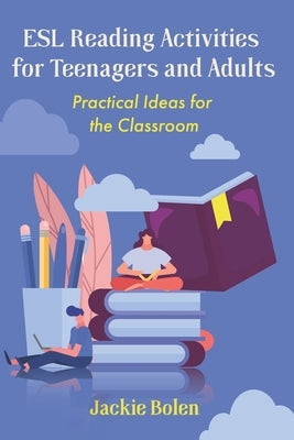 ESL Reading Activities for Teenagers and Adults: Practical Ideas for the Classroom Paperback Independently Published