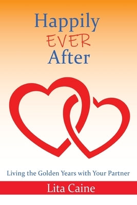 Happily Ever After: Living the Golden Years With Your Partner Paperback Relationship Books