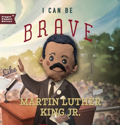 I Can Be Brave Like Martin Luther King Jr. Board Book Familius