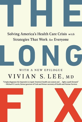 The Long Fix: Solving America's Health Care Crisis with Strategies That Work for Everyone W. W. Norton & Company