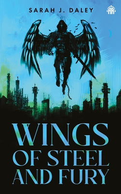 Wings of Steel & Fury by Daley, Sarah