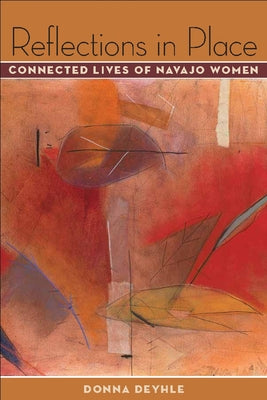 Reflections in Place: Connected Lives of Navajo Women Paperback Univ of Chicago Behalf of U of Arizona Press