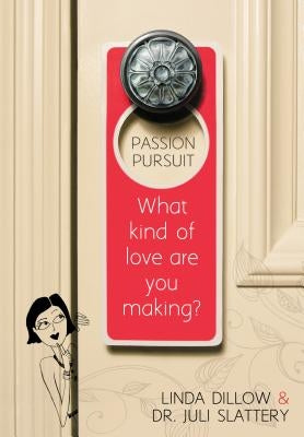 Passion Pursuit: What Kind of Love Are You Making? Paperback Moody Publishers