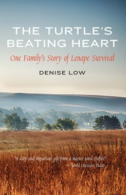 The Turtle's Beating Heart: One Family's Story of Lenape Survival Paperback Bison Books