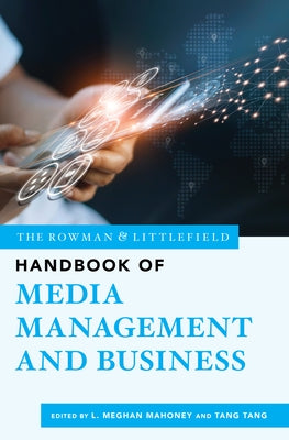 The Rowman & Littlefield Handbook of Media Management and Business Paperback Rowman & Littlefield Publishers