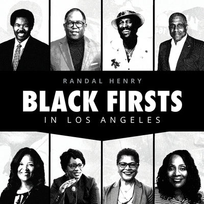Black Firsts in Los Angeles: Encyclopedia of Extraordinary Achievements by Black Angelenos Paperback Community Intelligence LLC