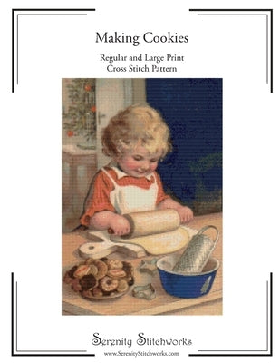Making Cookies Cross Stitch Pattern: Regular and Large Print Cross Stitch Chart Paperback Independently Published