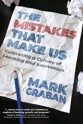 The Mistakes That Make Us: Cultivating a Culture of Learning and Innovation Paperback Constancy, Inc.
