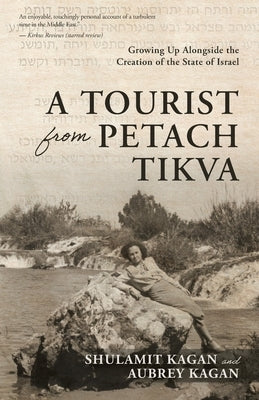 A Tourist From Petach Tikva: Growing Up Alongside the Creation of the State of Israel Paperback FriesenPress