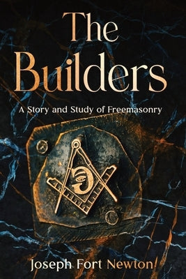 The Builders: A Story and Study of Freemasonry Paperback Cedar Lake Classics