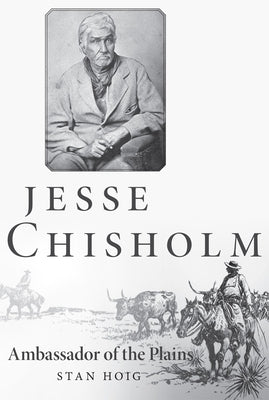 Jesse Chisholm: Ambassador of the Plains Paperback University of Oklahoma Press